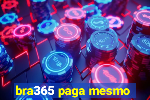 bra365 paga mesmo